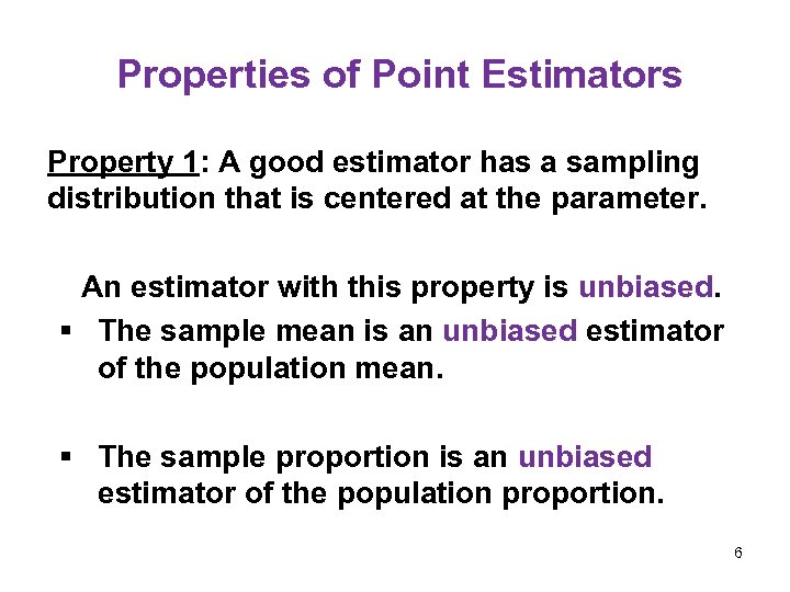 Properties of Point Estimators Property 1: A good estimator has a sampling distribution that