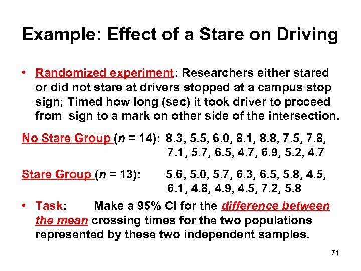 Example: Effect of a Stare on Driving • Randomized experiment: Researchers either stared or