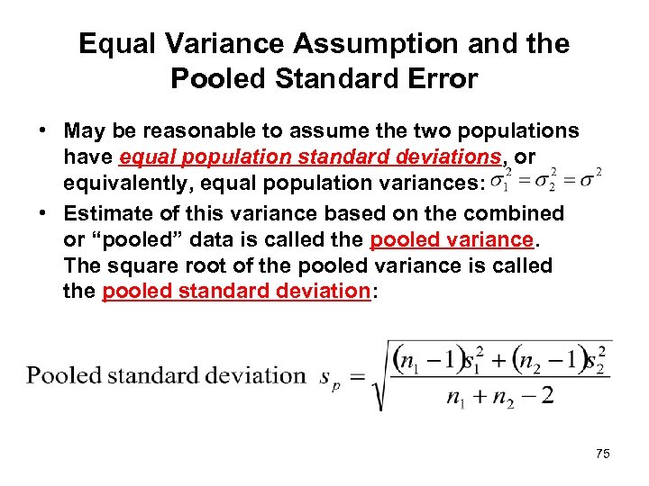 Equal Variance Assumption and the Pooled Standard Error • May be reasonable to assume