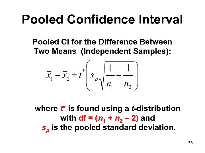 Pooled Confidence Interval Pooled CI for the Difference Between Two Means (Independent Samples): where