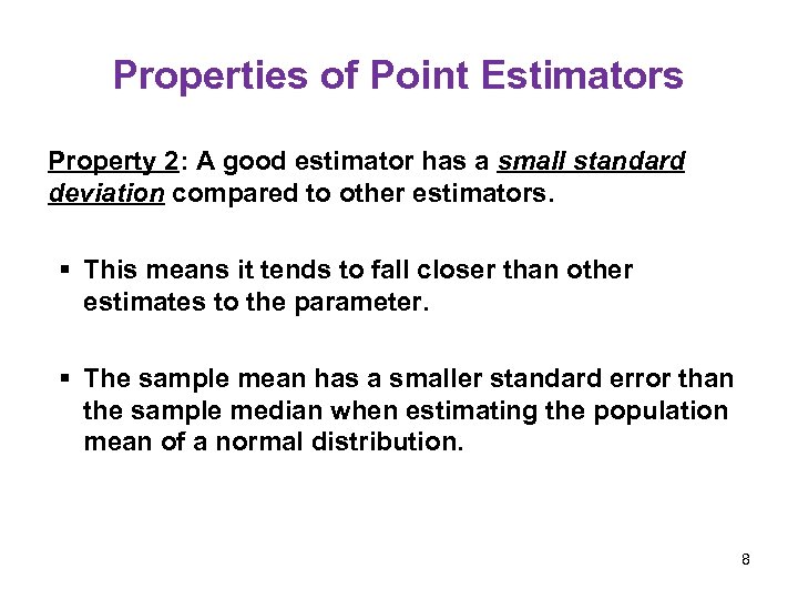 Properties of Point Estimators Property 2: A good estimator has a small standard deviation