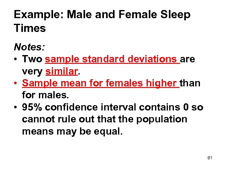 Example: Male and Female Sleep Times Notes: • Two sample standard deviations are very
