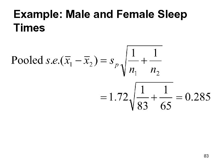 Example: Male and Female Sleep Times 83 