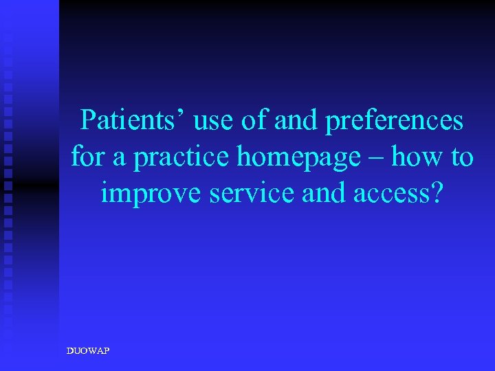 Patients’ use of and preferences for a practice homepage – how to improve service