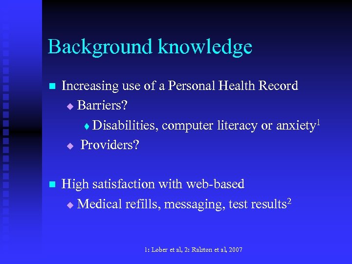 Background knowledge n Increasing use of a Personal Health Record u Barriers? t Disabilities,