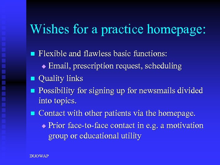 Wishes for a practice homepage: n n Flexible and flawless basic functions: u Email,