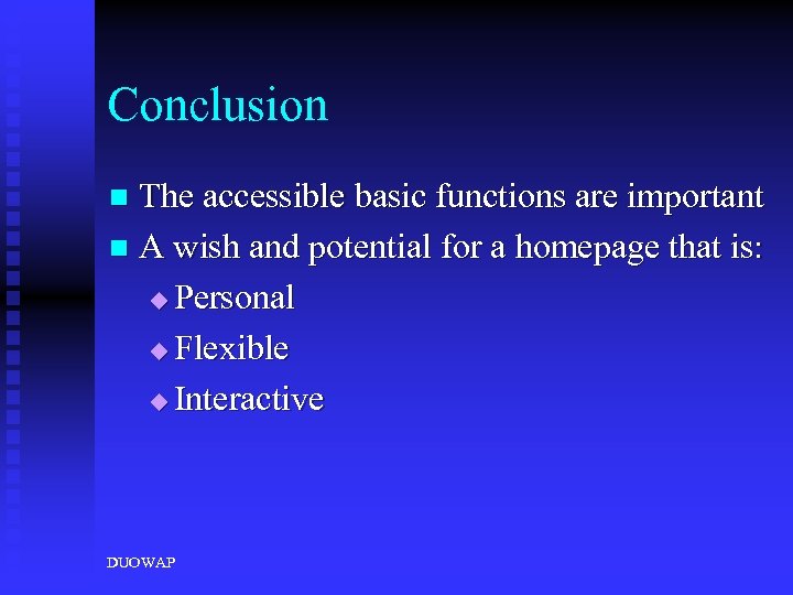 Conclusion The accessible basic functions are important n A wish and potential for a