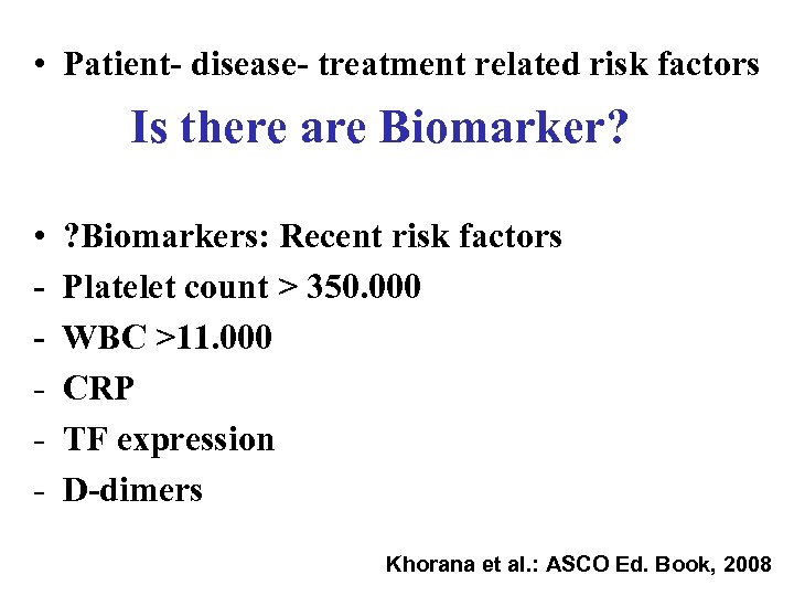  • Patient- disease- treatment related risk factors Is there are Biomarker? • -