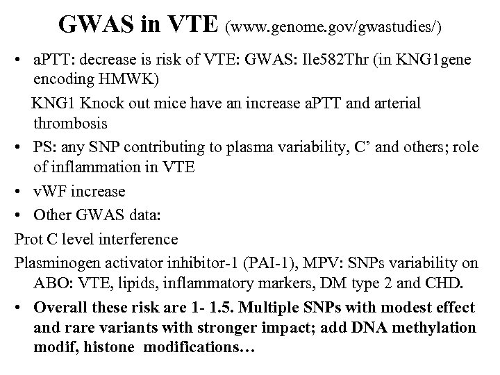 GWAS in VTE (www. genome. gov/gwastudies/) • a. PTT: decrease is risk of VTE: