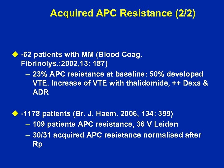 Acquired APC Resistance (2/2) u -62 patients with MM (Blood Coag. Fibrinolys. : 2002,