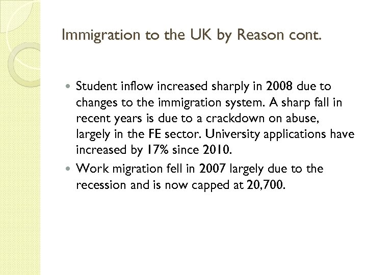 Immigration to the UK by Reason cont. Student inflow increased sharply in 2008 due