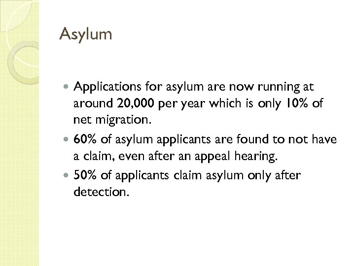 Asylum Applications for asylum are now running at around 20, 000 per year which