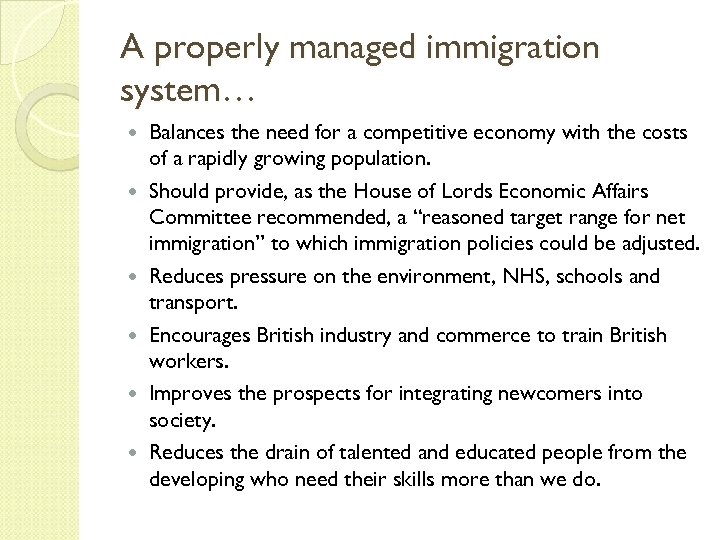 A properly managed immigration system… Balances the need for a competitive economy with the