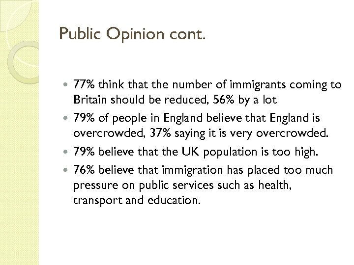 Public Opinion cont. 77% think that the number of immigrants coming to Britain should