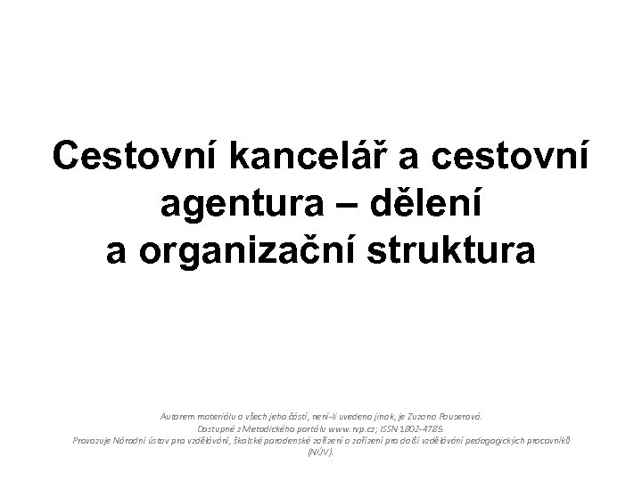 Cestovní kancelář a cestovní agentura – dělení a organizační struktura Autorem materiálu a všech