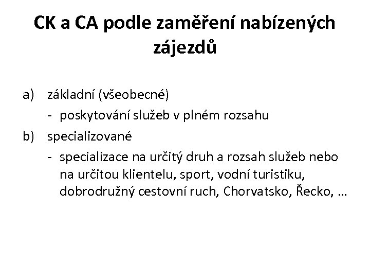 CK a CA podle zaměření nabízených zájezdů a) základní (všeobecné) - poskytování služeb v