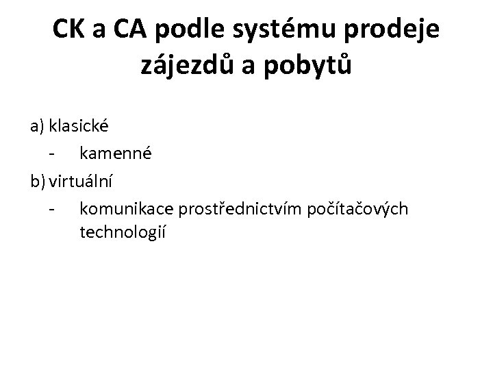 CK a CA podle systému prodeje zájezdů a pobytů a) klasické - kamenné b)