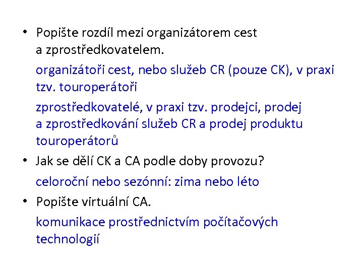  • Popište rozdíl mezi organizátorem cest a zprostředkovatelem. organizátoři cest, nebo služeb CR