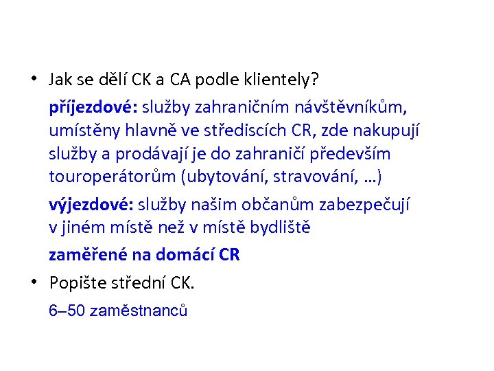  • Jak se dělí CK a CA podle klientely? příjezdové: služby zahraničním návštěvníkům,