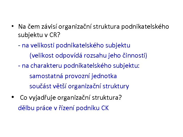  • Na čem závisí organizační struktura podnikatelského subjektu v CR? - na velikosti