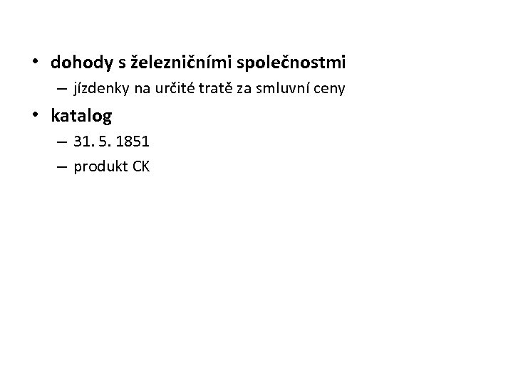  • dohody s železničními společnostmi – jízdenky na určité tratě za smluvní ceny