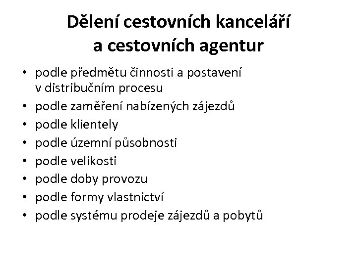 Dělení cestovních kanceláří a cestovních agentur • podle předmětu činnosti a postavení v distribučním