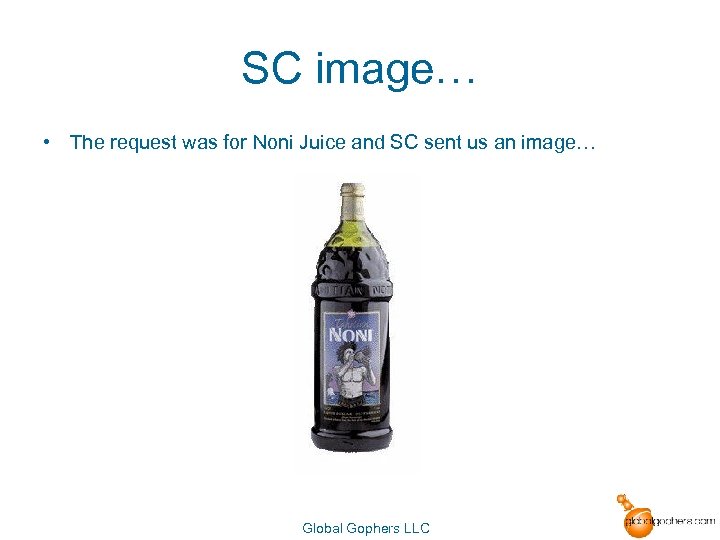 SC image… • The request was for Noni Juice and SC sent us an