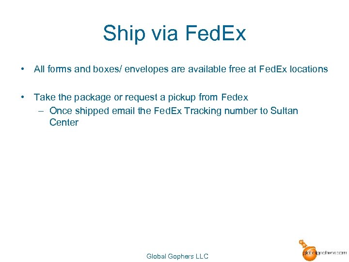 Ship via Fed. Ex • All forms and boxes/ envelopes are available free at