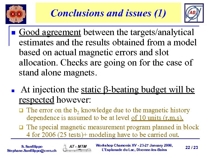 Conclusions and issues (1) n n Good agreement between the targets/analytical estimates and the