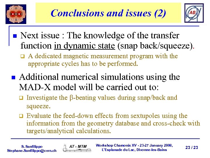 Conclusions and issues (2) n Next issue : The knowledge of the transfer function