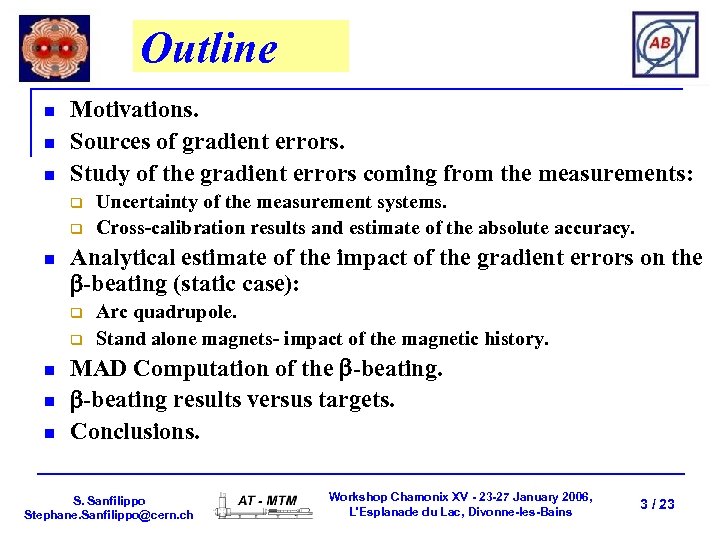 Outline n n n Motivations. Sources of gradient errors. Study of the gradient errors