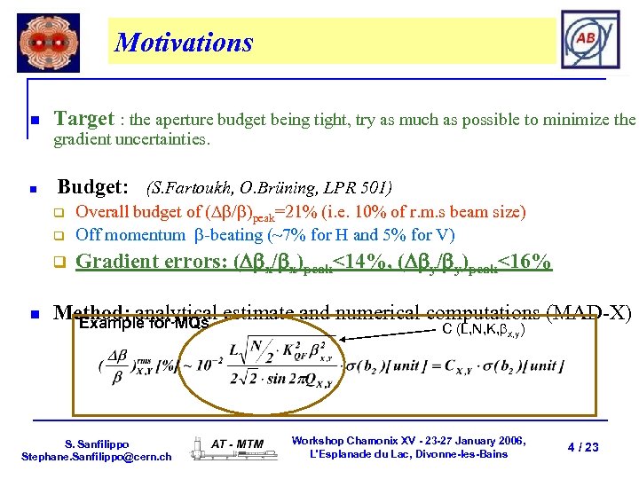 Motivations n Target : the aperture budget being tight, try as much as possible