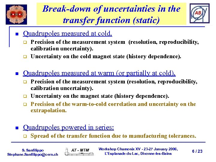 Break-down of uncertainties in the transfer function (static) n Quadrupoles measured at cold. q