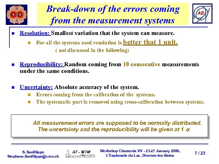 Break-down of the errors coming from the measurement systems n Resolution: Smallest variation that