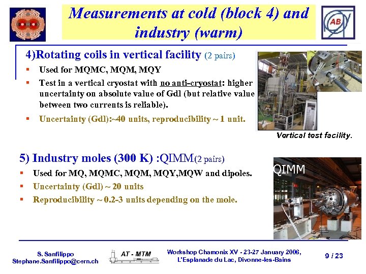 Measurements at cold (block 4) and industry (warm) 4)Rotating coils in vertical facility (2