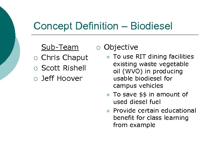 Concept Definition – Biodiesel ¡ ¡ ¡ Sub-Team Chris Chaput Scott Rishell Jeff Hoover