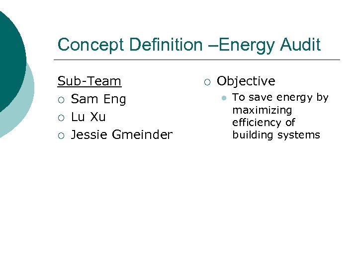 Concept Definition –Energy Audit Sub-Team ¡ Sam Eng ¡ Lu Xu ¡ Jessie Gmeinder