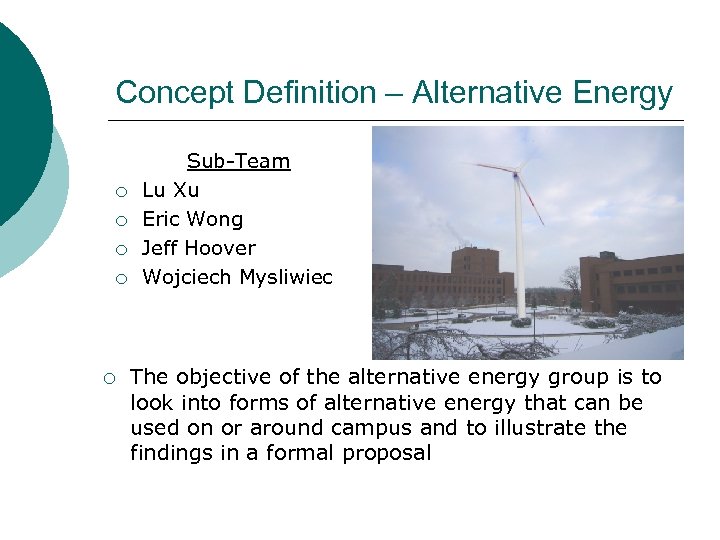 Concept Definition – Alternative Energy ¡ ¡ ¡ Sub-Team Lu Xu Eric Wong Jeff