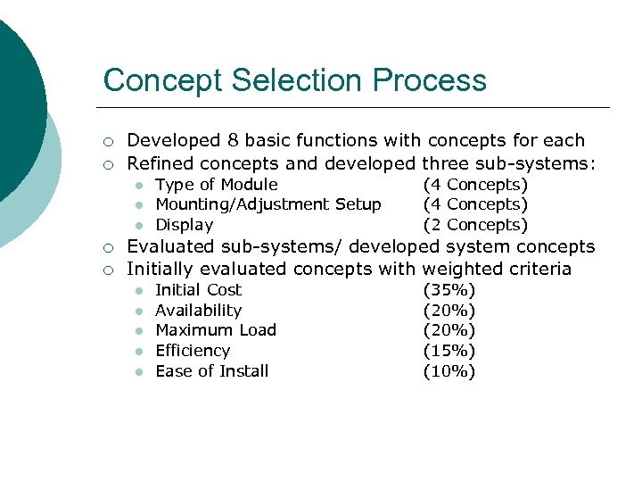 Concept Selection Process ¡ ¡ Developed 8 basic functions with concepts for each Refined