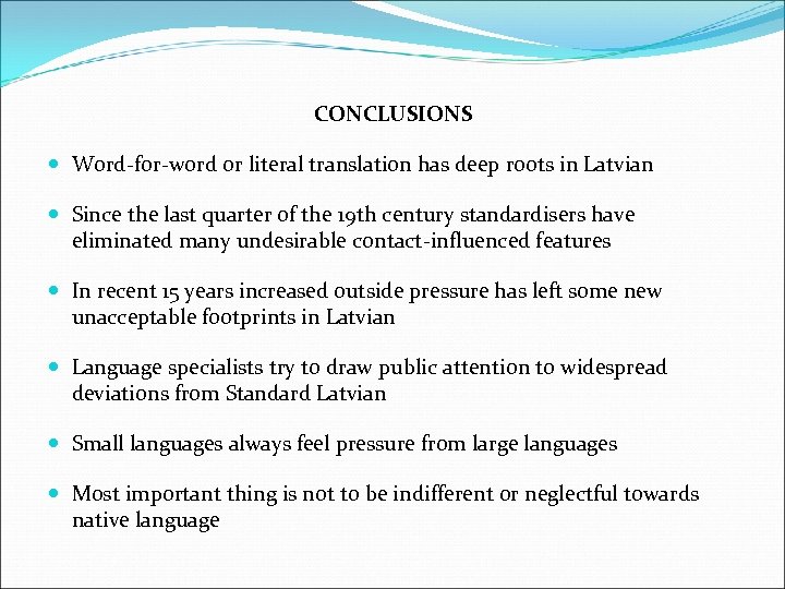 CONCLUSIONS Word-for-word or literal translation has deep roots in Latvian Since the last quarter