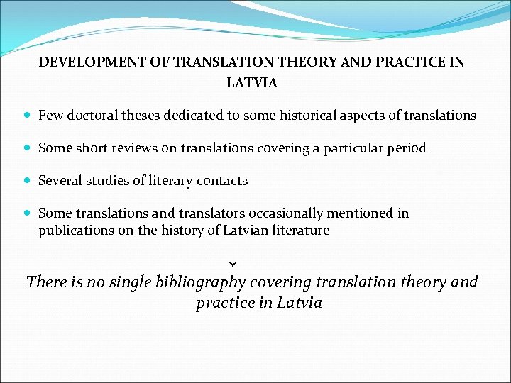 DEVELOPMENT OF TRANSLATION THEORY AND PRACTICE IN LATVIA Few doctoral theses dedicated to some