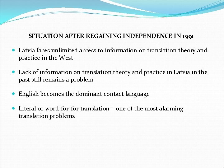 SITUATION AFTER REGAINING INDEPENDENCE IN 1991 Latvia faces unlimited access to information on translation