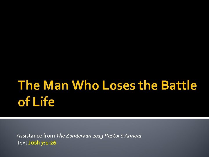 The Man Who Loses the Battle of Life Assistance from The Zondervan 2013 Pastor’s