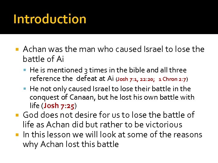 Introduction Achan was the man who caused Israel to lose the battle of Ai