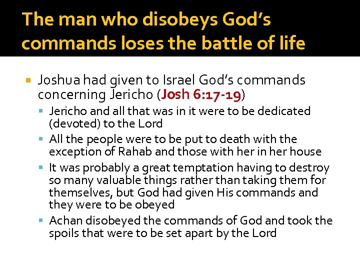 The man who disobeys God’s commands loses the battle of life Joshua had given