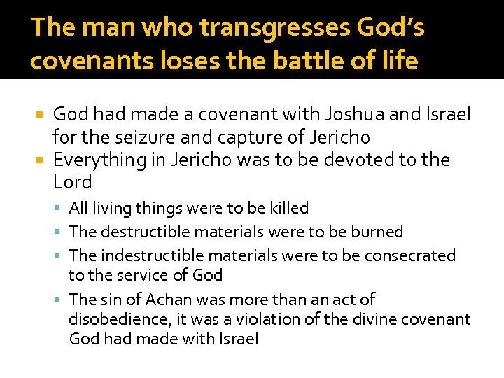 The man who transgresses God’s covenants loses the battle of life God had made
