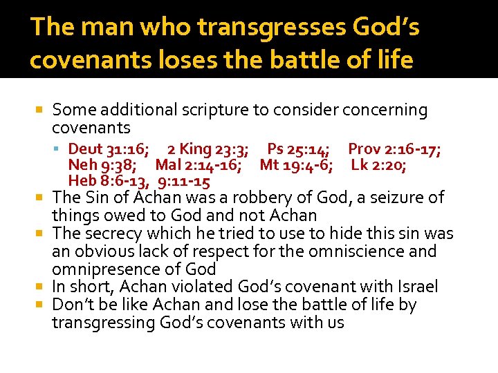 The man who transgresses God’s covenants loses the battle of life Some additional scripture