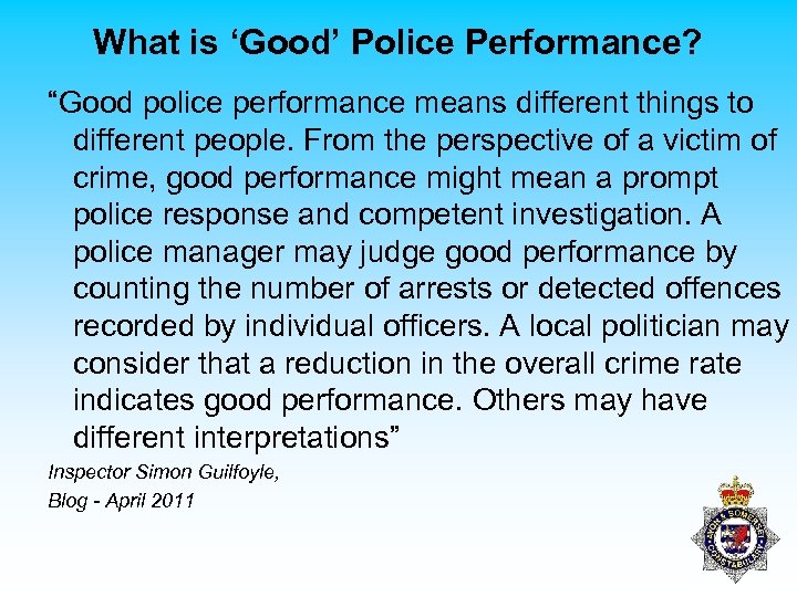 What is ‘Good’ Police Performance? “Good police performance means different things to different people.
