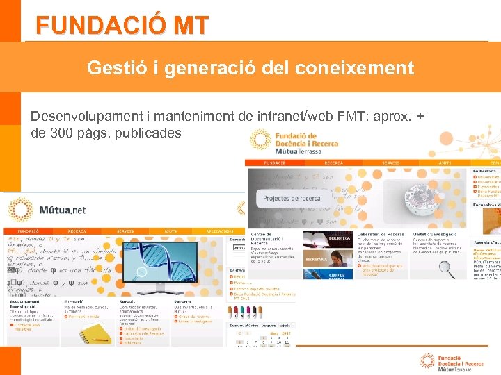 FUNDACIÓ MT Gestió i generació del coneixement Desenvolupament i manteniment de intranet/web FMT: aprox.