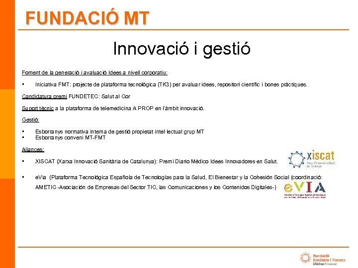 FUNDACIÓ MT Innovació i gestió Foment de la generació i avaluació Idees a nivell